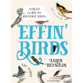 Effin' Birds: A Field Guide to Identification - Hardcover