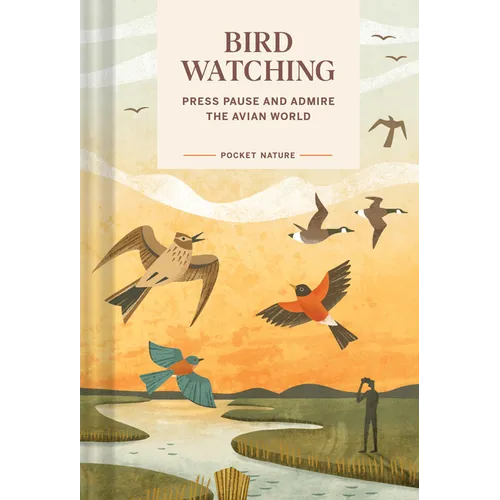 Pocket Nature: Bird-Watching: Press Pause and Admire the Avian World - Hardcover